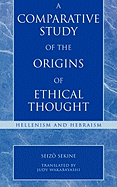 A Comparative Study of the Origins of Ethical Thought: Hellenism and Hebraism