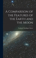 A Comparison of the Features of the Earth and the Moon