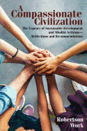 A Compassionate Civilization: The Urgency of Sustainable Development and Mindful Activism - Reflections and Recommendations