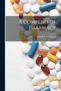 A Compend of Pharmacy