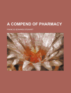 A Compend of Pharmacy