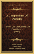 A Compendium Of Dentistry: For The Use Of Students And Practitioners (1889)