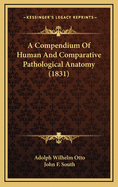 A Compendium of Human and Comparative Pathological Anatomy (1831)