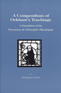 A Compendium of Ockham's Teachings: a Translation of the Tactus De Principiis Theologie