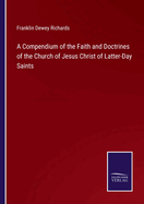 A Compendium of the Faith and Doctrines of the Church of Jesus Christ of Latter-Day Saints