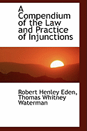 A Compendium of the Law and Practice of Injunctions