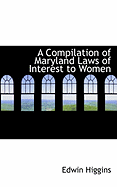 A Compilation of Maryland Laws of Interest to Women