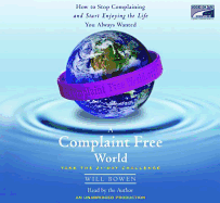 A Complaint Free World: How To Stop Complaining And Start Enjoying The Life You Always Wanted