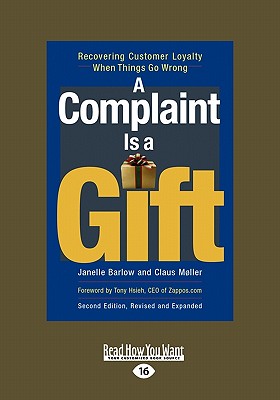 A Complaint Is a Gift: Recovering Customer Loyalty When Things Go Wrong (Easyread Large Edition) - Barlow, Janelle