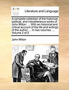 A Complete Collection of the Historical, Political, and Miscellaneous Works of John Milton, Both English and Latin, Vol. 2 (Classic Reprint)