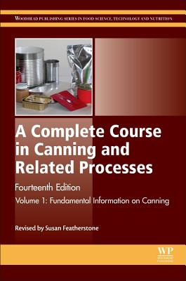 A Complete Course in Canning and Related Processes: Volume 1 Fundemental Information on Canning - Featherstone, Susan (Editor)