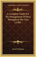 A Complete Guide for the Management of Bees Throughout the Year (1780)