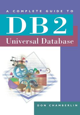 A Complete Guide to DB2 Universal Database - Chamberlin, Don