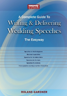 A Complete Guide to Writing and Delivering Wedding Speeches: The Easyway Revised Edition 2022 - Gardner, Roland