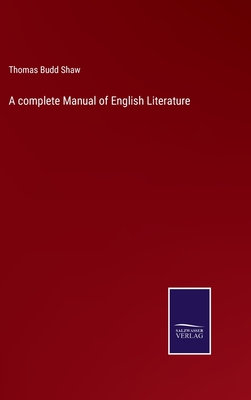 A complete Manual of English Literature - Shaw, Thomas Budd