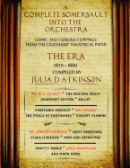 A Complete Somersault Into the Orchestra: Comic and Curious Clippings from the Legendary Theatrical Paper the Era, 1870-1880