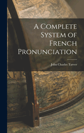 A Complete System of French Pronunciation