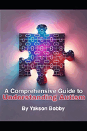 A Comprehensive Guide to Understanding Autism