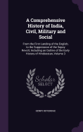 A Comprehensive History of India, Civil, Military and Social: From the First Landing of the English, to the Suppression of the Sepoy Revolt; Including an Outline of the Early History of Hindoostan, Volume 3