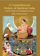 A Comprehensive History of Medieval India: From Twelfth to the Mid-Eighteenth Century