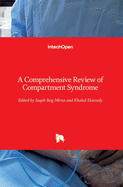 A Comprehensive Review of Compartment Syndrome