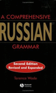 A Comprehensive Russian Grammar - Wade, Terence
