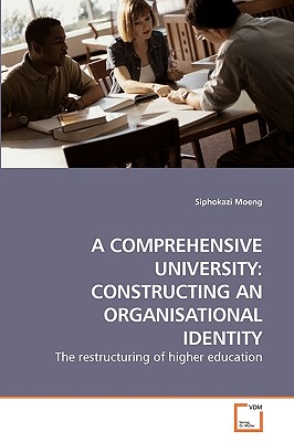 A Comprehensive University: Constructing an Organisational Identity - Moeng, Siphokazi