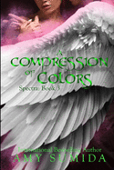 A Compression of Colors: Book 3 in the Spectra Series