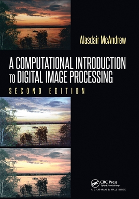 A Computational Introduction to Digital Image Processing - McAndrew, Alasdair