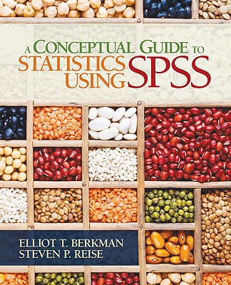 A Conceptual Guide to Statistics Using SPSS - Berkman, Elliot T, and Reise, Steven P