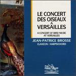 A Concert of Bird Music at Versailles - Jean-Patrice Brosse (harpsichord)