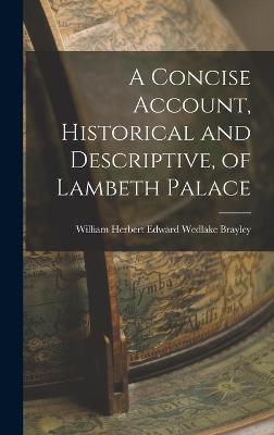 A Concise Account, Historical and Descriptive, of Lambeth Palace - Wedlake Brayley, William Herbert Edw