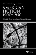 A Concise Companion to American Fiction, 1900 - 1950 - Stoneley, Peter (Editor), and Weinstein, Cindy (Editor)