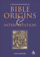 A Concise Dictionary of Bible Origins and Interpretation