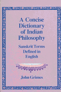 A Concise Dictionary of Indian Philosophy: Sanskrit Terms Defined in English