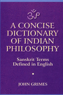 A Concise Dictionary of Indian Philosophy