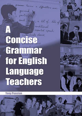 A Concise Grammar for English Language Teachers - Penston, Tony