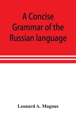 A concise grammar of the Russian language - A Magnus, Leonard