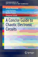 A Concise Guide to Chaotic Electronic Circuits - Buscarino, Arturo, and Fortuna, Luigi, and Frasca, Mattia