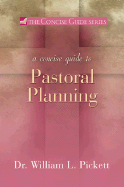 A Concise Guide to Pastoral Planning - Pickett, William L