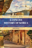 A Concise History of Korea: From Antiquity to the Present, Third Edition