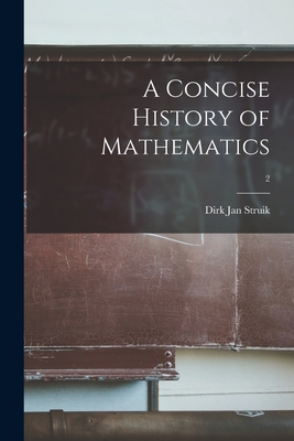 A Concise History of Mathematics; 2 - Struik, Dirk Jan 1894-