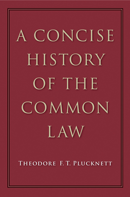 A Concise History of the Common Law - Plucknett, Theodore F T
