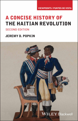 A Concise History of the Haitian Revolution - Popkin, Jeremy D.