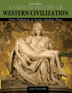 A Concise History of Western Civilization: From Prehistoric to Early-Modern Times