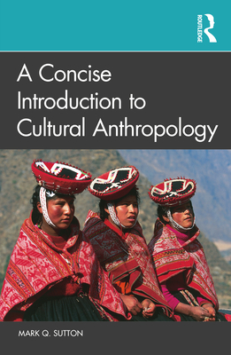 A Concise Introduction to Cultural Anthropology - Sutton, Mark Q.