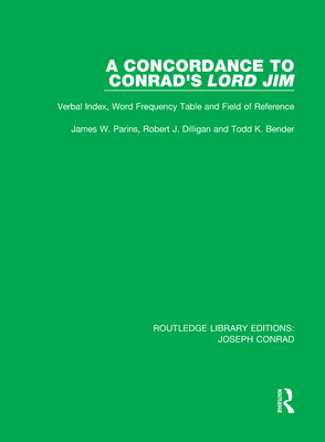 A Concordance to Conrad's Lord Jim: Verbal Index, Word Frequency Table and Field of Reference - Parins, James W, and Dilligan, Robert J, and Bender, Todd K