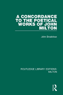 A Concordance to the Poetical Works of John Milton