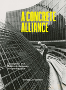 A Concrete Alliance: Communism and Modern Architecture in Postwar France