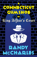 A Connecticut Gumshoe in King Arthur's Court